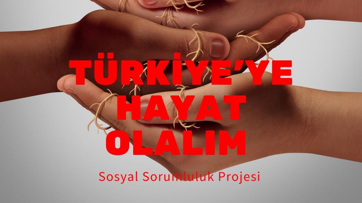 Türkiye'ye Hayat Olalım Sosyal Sorumluluk Projesi 
